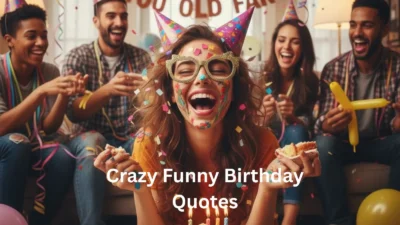 Crazy Funny Birthday Quotes