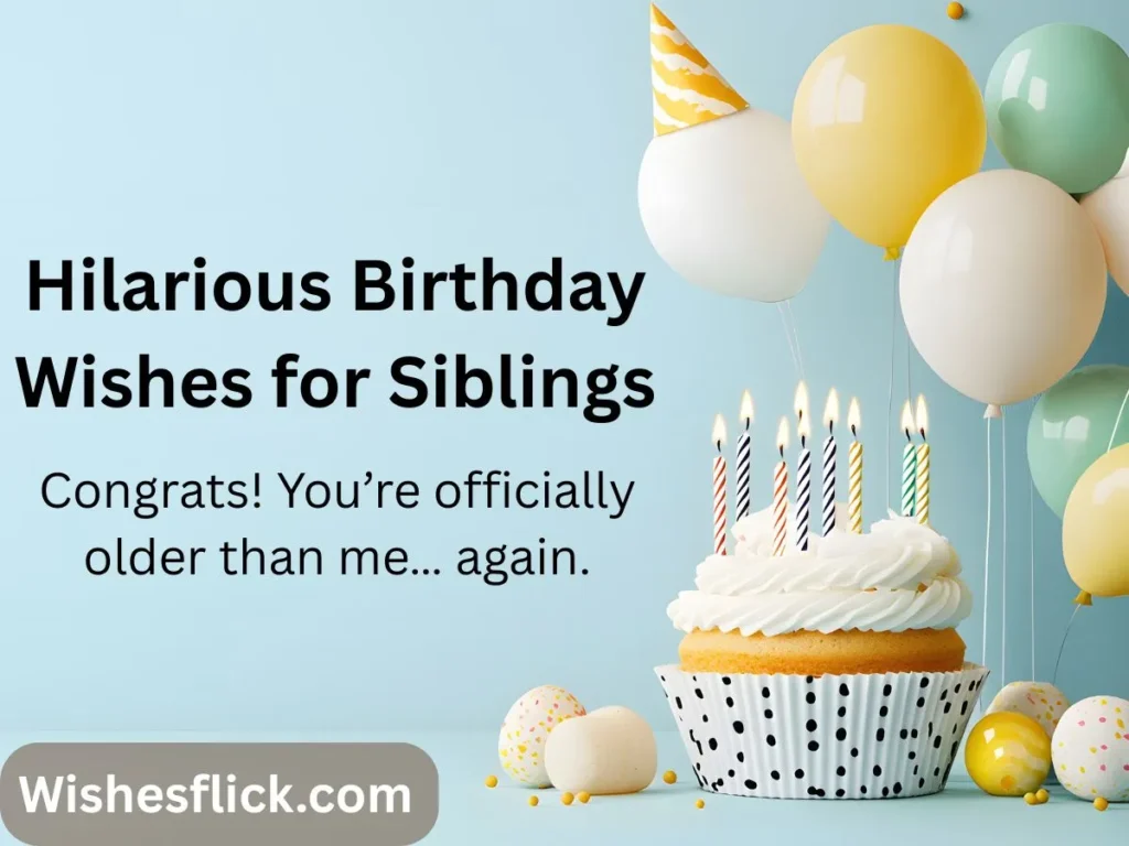 Hilarious Birthday Wishes for Siblings