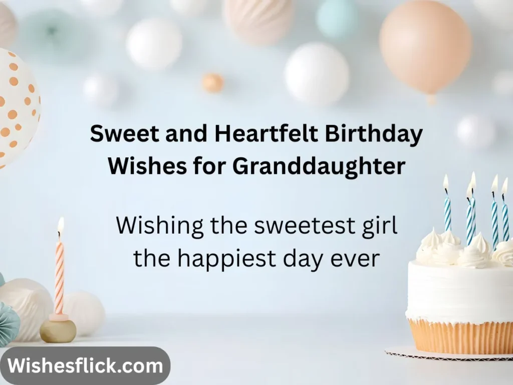 Sweet and Heartfelt Birthday Wishes for Granddaughter