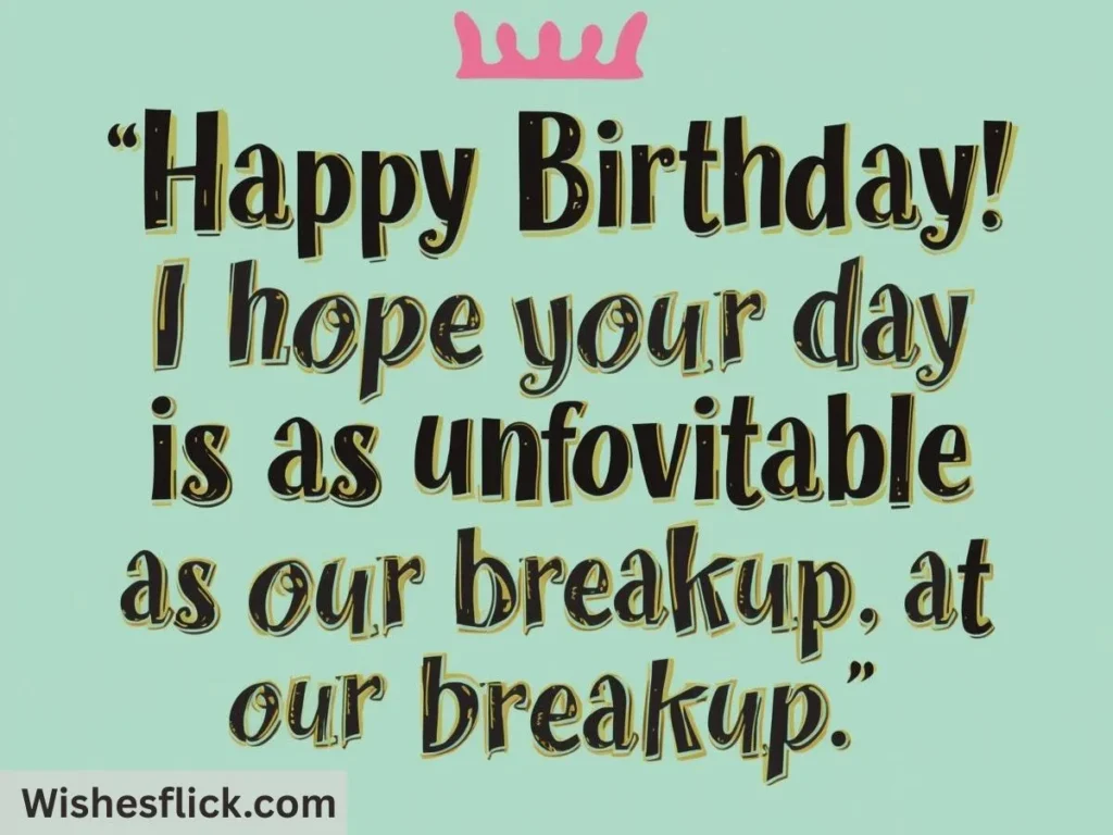 Funny Birthday Quotes for Ex-Boyfriend