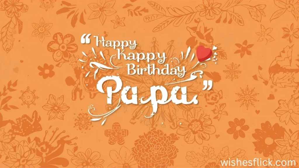Heartfelt Happy Birthday Papa Quotes
